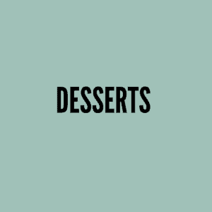 Desserts