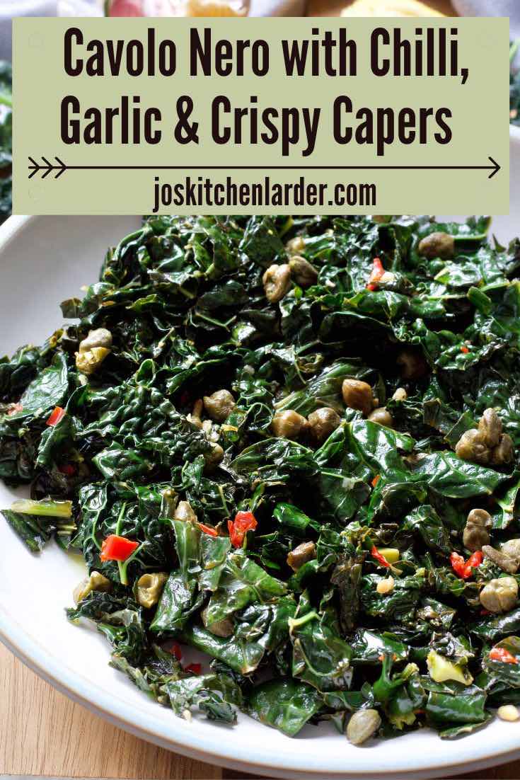 Cavolo Nero with Chilli, Garlic and Crispy Capers Jo's Kitchen Larder